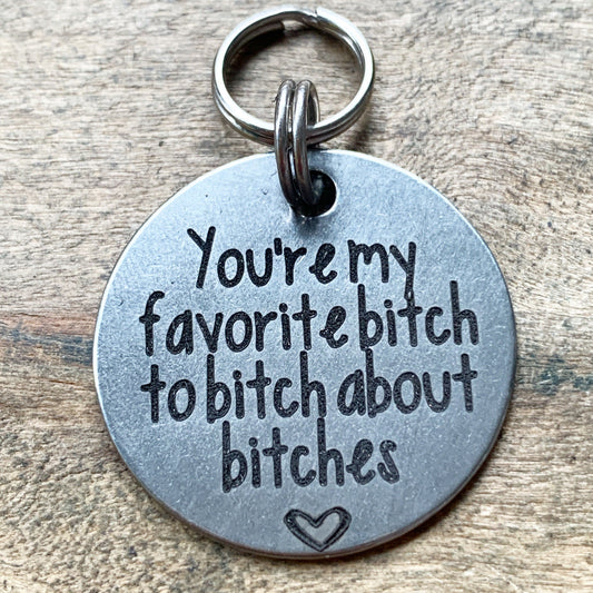 Favorite Bitch Keychain,Bitch About Bitches, Best Friends Key Chain, Best Friends, Best friends gift, bff, christmas gift,sister keychain